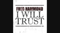 Fred Hammond  I Will Trust 1