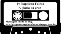 Pr Napoleo Falco A glria da cruz