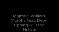 Majesty - William Murphy Feat. Deon Kipping & Jason Nelson.flv