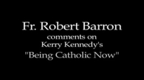 Father Barron on Kerry Kennedy's Being Catholic Now.flv