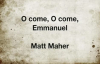 O Come O Come Emmanuel Matt Maher.mp4