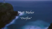 Matt Maher - Overflow with lyrics.flv