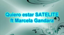 SATELITE FT MARCELA GANDARA - QUIERO ESTAR (letra).mp4