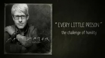Matt Maher - Every Little Prison (the challenge of humility).flv