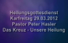 Peter Hasler - Karfreitags-Heilungsgottesdienst - Das Kreuz - Unsere Heilung - 2.2013.flv