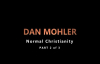Dan Mohler Normal Christianity Part 2 of 3.mp4