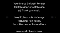 You are good all the time Noel Robinson featuring Ron Kenoly