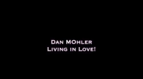 Dan Mohler - Living in Love.mp4