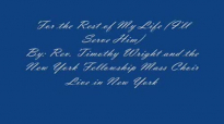For the Rest of My Life by Rev. Timothy Wright and the New York Fellowship Mass Choir.flv