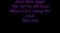 Alexis Spight - Yet I'm Still Saved.flv