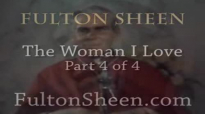 Archbishop Fulton J. Sheen - The Woman I Love - Part 4 of 4.flv