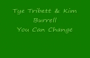 Tye Tribett (feat. Kim Burrell) You Can Change.flv
