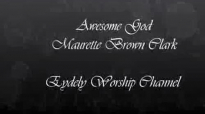 AWESOME GOD MAURETTE BROWN CLARK BY EYDELY WORSHIP CHANNEL YouTube