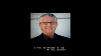 Bill Johnson  Living Unoffended at God