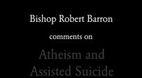 Bishop Barron on Atheism and Assisted Suicide.flv