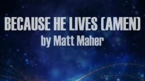 Because He Lives (Amen) by Matt Maher - Lyric Video.flv