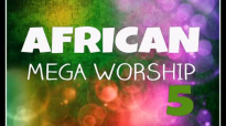 African Mega Worship (Volume 5) Playlist.mp4