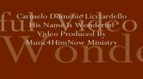 Carman Carmelo Domenic Licciardello His Name Is Wonderful Video Produced By Music4HimNow Ministry.flv