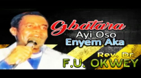 Rev F U Okwey  Gbatara Ayi Oso Enyem Aka-Gospel Worship Praise Songs.mp4