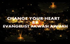 CHANGE YOUR HEART BY EVANGELIST AKWASI AWUAH