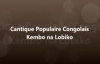 Cantiques Congolais- Kembo na Lobiko.flv