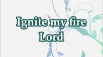 Ignite my fire lyrics William Murphy