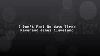 Rev. James Cleveland-I Don't Feel No Ways Tired.flv