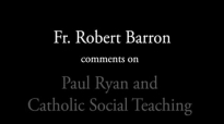 Fr. Robert Barron on Paul Ryan and Catholic Social Teaching.flv