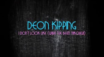 Deon Kipping I Don't Look Like (What I've Been Through) Lyric Video.flv