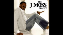 Work Your Faith - J. Moss, The J. Moss Project.flv