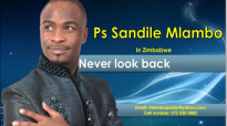 Sandile Mlambo Never look back.mp4