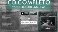 Evan Craft - Sesión Orgánica Parte 1 (CD COMPLETO) - Música Cristiana.compressed.mp4