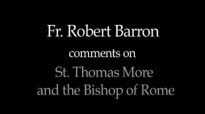 Fr. Robert Barron on St. Thomas More & the Bishop of Rome.flv