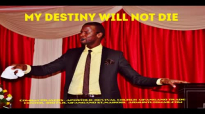 MY DESTINY WILL NOT DIE by Apostle Paul A Williams.mp4