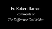 Fr. Robert Barron on The Difference God Makes.flv