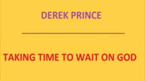Taking Time To Wait On God. Derek Prince. Audio sermon.3gp