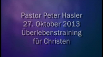 Peter Hasler - Überlebenstraining für Christen - 27.10.2013.flv