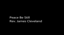 Rev. James Cleveland-Peace Be Still.flv
