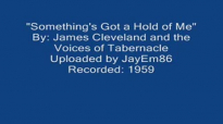 Something's Got a Hold of Me (1959)- James Cleveland.flv