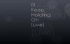 I'll Keep Holding On (Live).flv