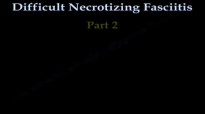 Difficult Necrotizing Fasciitis Part II  Everything You Need To Know  Dr. Nabil Ebraheim