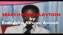 Search for Salvation by Evangelist Akwasi Awuah