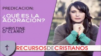 Prédica de Christine D´Clario _ ¿Qué es la adoración.compressed.mp4