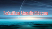 Perhatikan Atmosfir Hidupmu  Kotbah Petrus Agung Purnomo