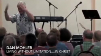 Dan Mohler - Living Without Limitation in Christ.mp4