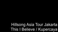 Hillsong Live in Jakarta ft Sidney Mohede - This i Believe _ Kupercaya(Pengakuan Iman Rasuli)