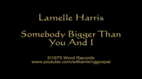 Larnelle Harris - Somebody Bigger Than You And I (Vinyl 1975).flv