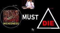 WICKEDNESS MUST DIE - DR. DK OLUKOYA.mp4
