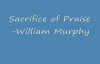 Sacrifice of PraiseWilliam Murphy.PLEASE RATE GUYS!