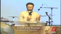 Pastor John Hannah Supernatural Provision